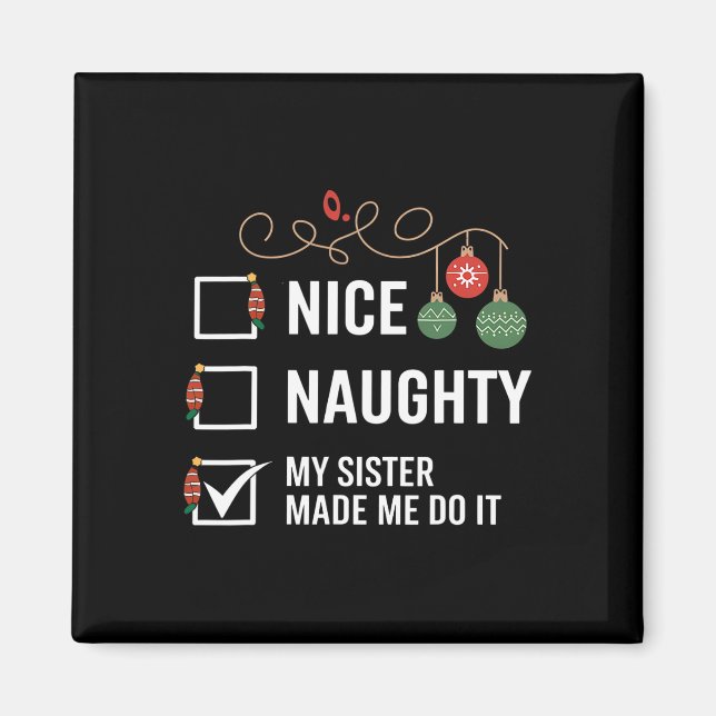 Nice Naughty, meine Schwester hat mich dazu gebrac Magnet (Vorne)