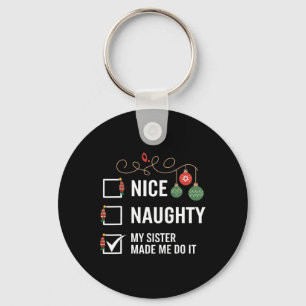 Nice Naughty, meine Schwester hat mich dazu gebrac Schlüsselanhänger