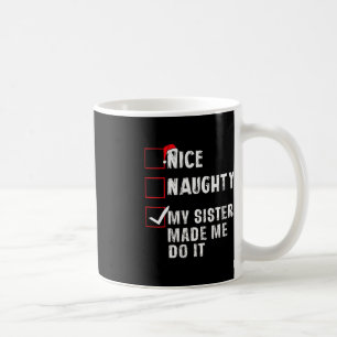 Nice Naughty meine Schwester ließ mich tun, es Wei Kaffeetasse