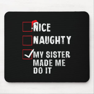 Nice Naughty meine Schwester ließ mich tun, es Wei Mousepad