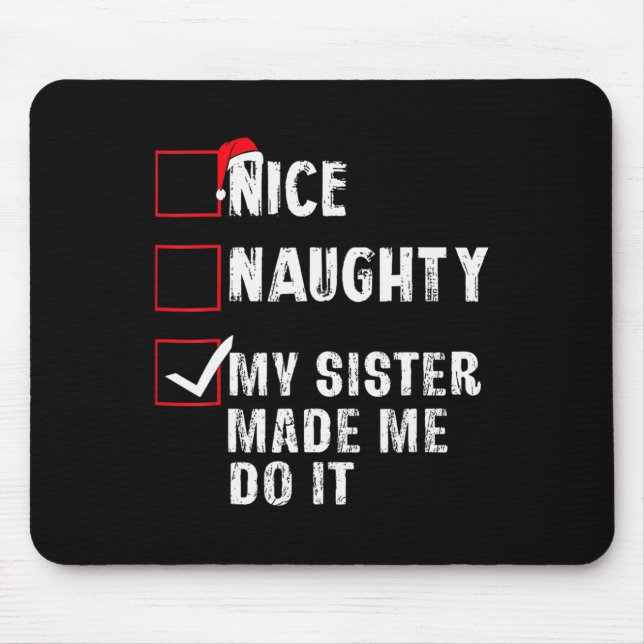 Nice Naughty meine Schwester ließ mich tun, es Wei Mousepad (Vorne)