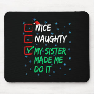 Nice Naughty meine Schwester ließ mich tun, es Wei Mousepad