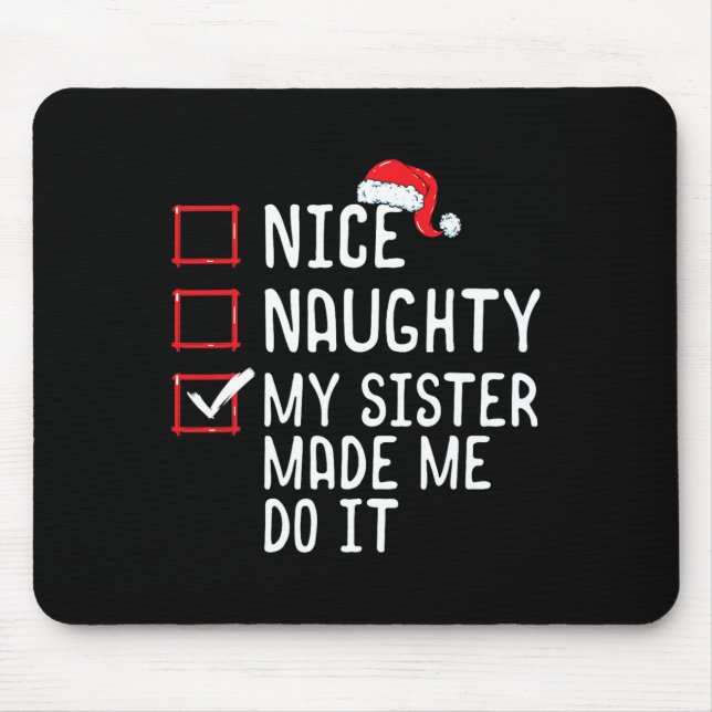 Nice Naughty meine Schwester ließ mich tun, es Wei Mousepad (Vorne)
