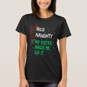Nice Naughty meine Schwester ließ mich tun, es Wei T-Shirt