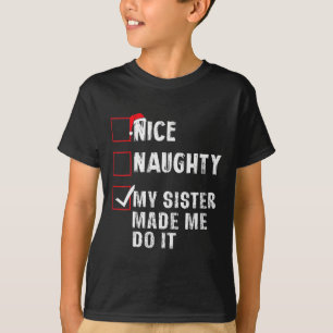 Nice Naughty meine Schwester ließ mich tun, es Wei T-Shirt