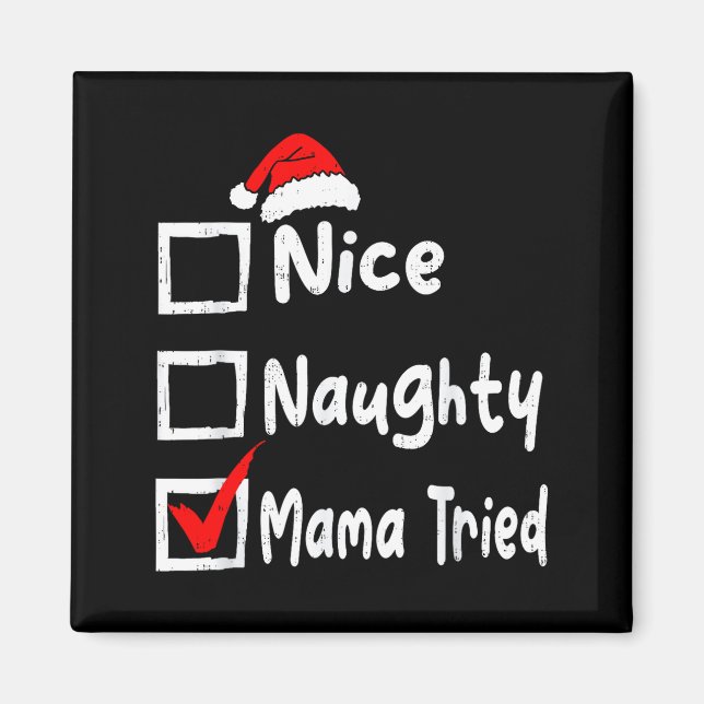Nice Naughty Mom Tried Funny Christmas List Family Magnet (Vorne)