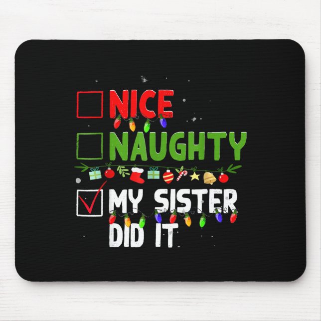 Nice Naughty My Sister Did It Family Xmas Pajama C Mousepad (Vorne)