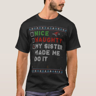 Nice Naughty my Sister ließ mich es tun - Weihnach T-Shirt