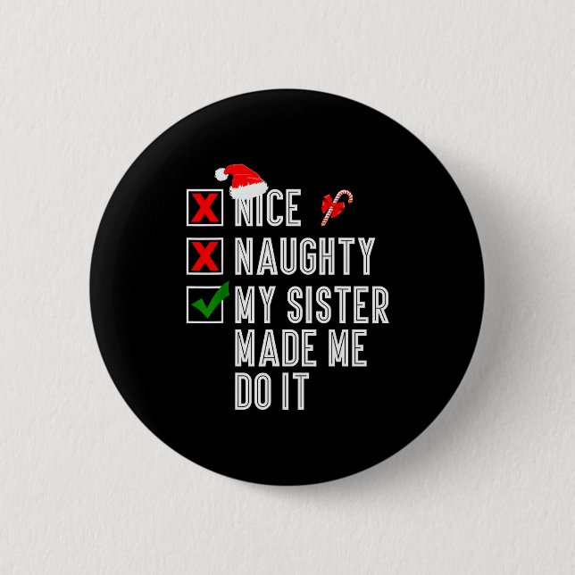Nice Naughty My Sister Made Me Do It Merry Christm Button (Vorderseite)