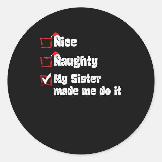 Nice Naughty My Sister Made Me Do It   Runder Aufkleber (Vorderseite)