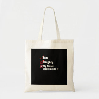 Nice Naughty My Sister Made Me Do It  Tote Bag Tragetasche