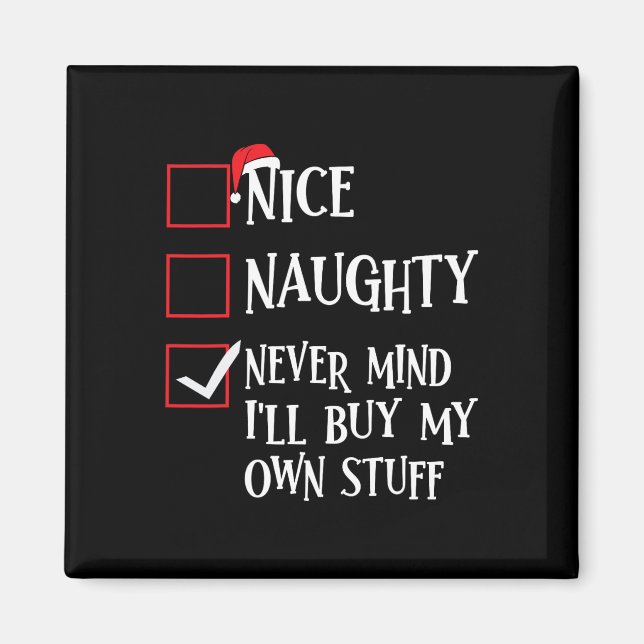 Nice Naughty Never Mind Ich kaufe mein eigenes Stu Magnet (Vorne)