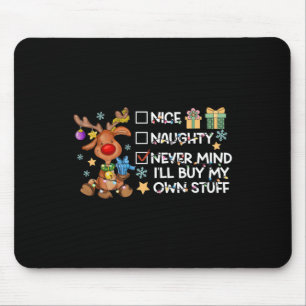 Nice Naughty Never Mind Ich kaufe mein eigenes Stu Mousepad