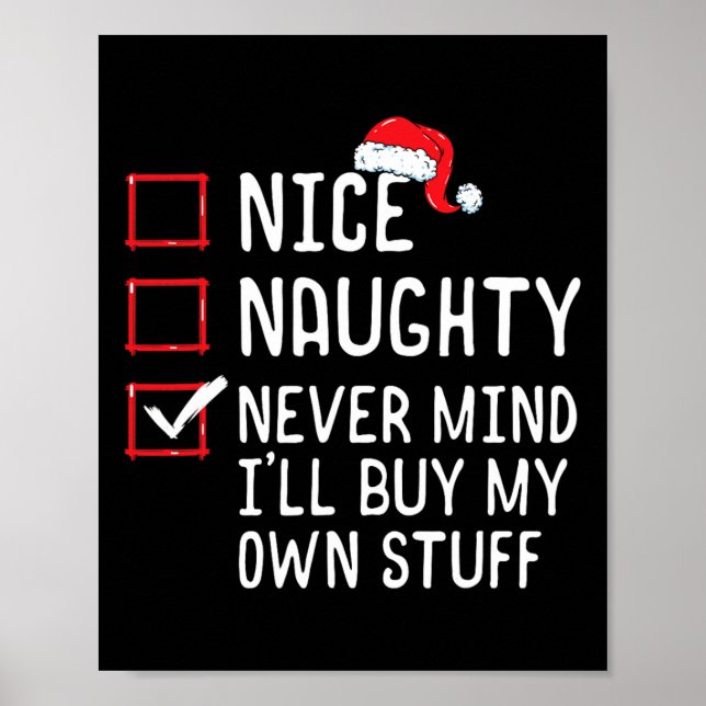 Nice Naughty Never Mind Ich kaufe mein eigenes Stu Poster (Vorne)