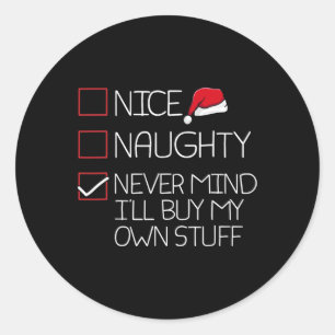Nice Naughty Nevermind Ich kaufe meine eigenen Stu Runder Aufkleber