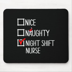 Nice Naughty Night Shift Nurse Shirt Mousepad