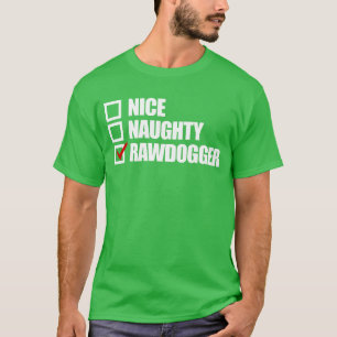 Nice Naughty Rawdogger Adult Humor Weihnachten T-Shirt