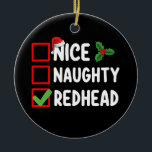 Nice Naughty Redhead Familie Matching Christmas Li Keramik Ornament<br><div class="desc">Nice Naughty Redhead Familie Matching Weihnachtsfeiertag</div>