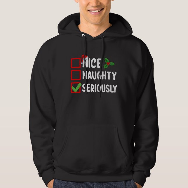 Nice Naughty Serious Weihnachtsliste Hoodie (Vorderseite)