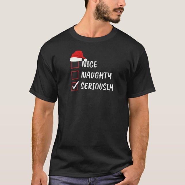 Nice Naughty Seriously Christmas List Family Santa T-Shirt (Vorderseite)