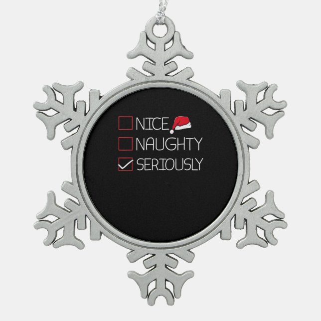 Nice Naughty Seriously Christmas Modern Style  Schneeflocken Zinn-Ornament (Vorderseite)