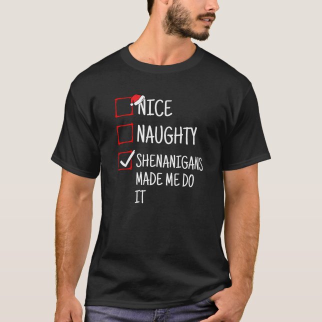 Nice Naughty Shenanigans Made Me Do It Funny Chris T-Shirt (Vorderseite)