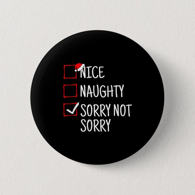Nice Naughty Sorry Not Sorry Funny Christmas  Button (Vorderseite)