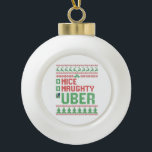 Nice Naughty Uber Funny Christmas Matching Geschen Keramik Kugel-Ornament<br><div class="desc">Weihnachten, Santa, Uber, lustig, gestrickt, frech, geschenk, coach, hässlich, pulsierend</div>