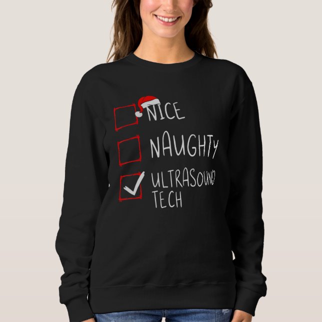 Nice Naughty Ultrasound Tech Christmas List Santa Sweatshirt (Vorderseite)