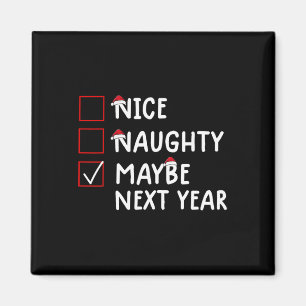 Nice Naughty vielleicht nächstes Jahr Niedliche We Magnet