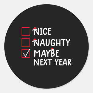 Nice Naughty vielleicht nächstes Jahr Niedliche We Runder Aufkleber