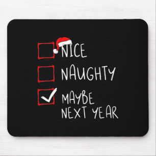Nice Naughty Vielleicht nächstes Jahr Spaß Weihnac Mousepad