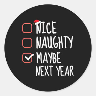Nice Naughty vielleicht nächstes Jahr Weihnachtsli Runder Aufkleber