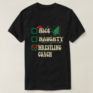 Nice Naughty WRESTLING Coach Santa Claus Weihnacht T-Shirt