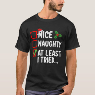 Nice Naughty Zumindest habe ich versucht Weihnacht T-Shirt