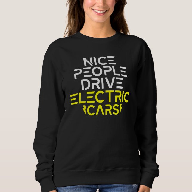 Nice People drive Electric Cars EV Electric Vehicl Sweatshirt (Vorderseite)