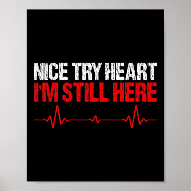 Nice Try Heart Ich bin immer noch hier Poster (Vorne)