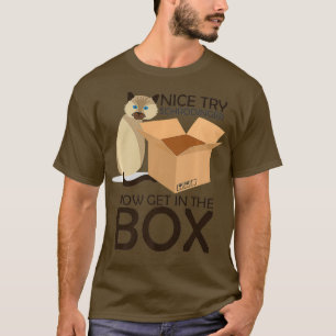 Nice Try Schrodinger Cat Quantum Physik Geschenk T-Shirt
