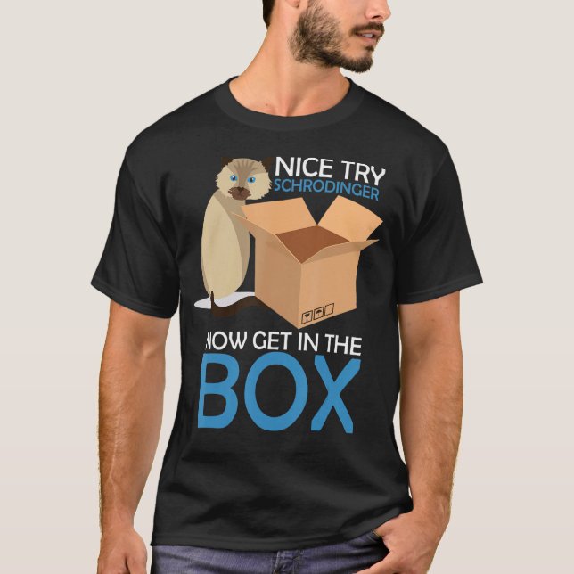 Nice Try Schrodinger Cat Quantum Physik Nerd Geek T-Shirt (Vorderseite)