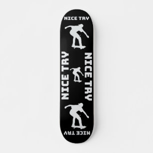 Nice Try Skater Skateboard