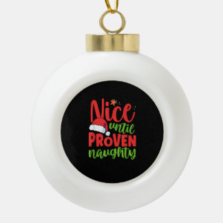 Nice Until Proven Naughty Christmas  Keramik Kugel-Ornament
