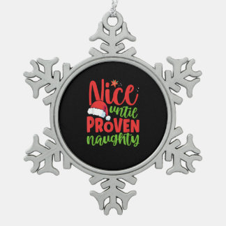 Nice Until Proven Naughty Christmas  Schneeflocken Zinn-Ornament