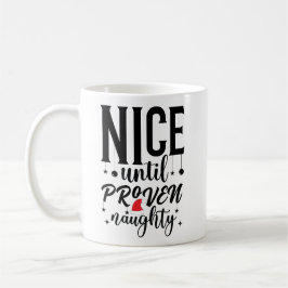 Nice Until Proven Naughty Santa Kaffeetasse