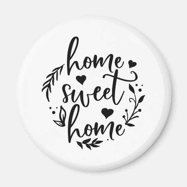 Nice Zuhause Design Zuhause Sweet Zuhause Magnet (Vorne)