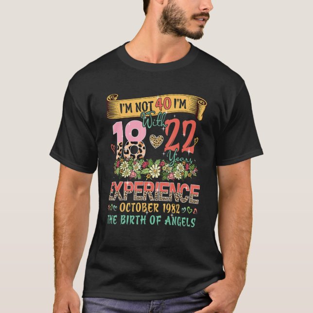 Nicht 40 Ich bin 18 mit 22 Jahren Erfahrung Oktobe T-Shirt (Vorderseite)