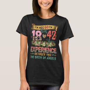 Nicht 60 Ich bin 18 mit 42 Jahren Erfahrung Oktobe T-Shirt