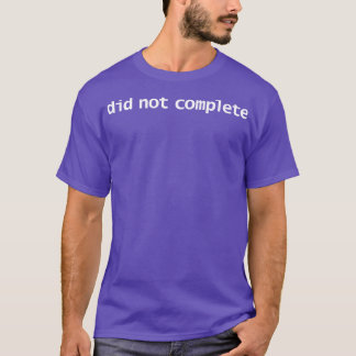 Nicht abgeschlossen lustige Typografie T-Shirt