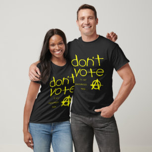 Nicht abstimmen - es ermutigt sie nur T-Shirt