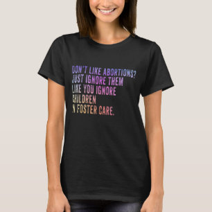 Nicht Abtreibung mögen, einfach ignorieren sie dem T-Shirt