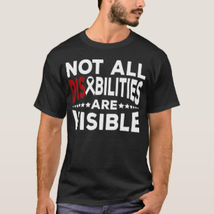 Nicht alle Behinderungen sind sichtbar Hemd, Behin T-Shirt
